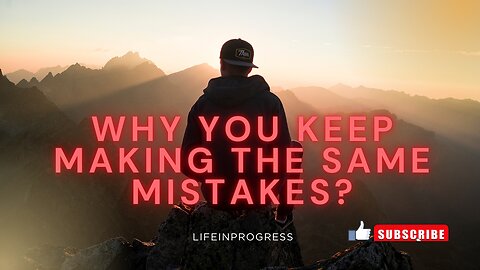 You Keep Making the Same Mistakes?