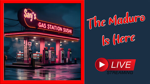 Gas Station Sushi MADURO Hump Day Live Stream! GET IN HERE..