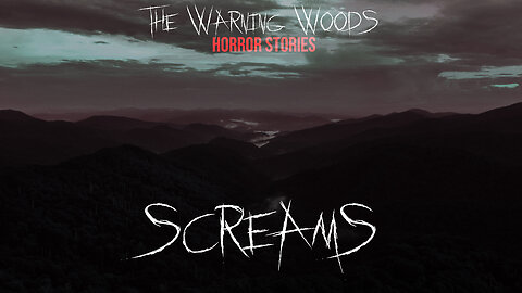 SCREAMS | Appalachian Trail Horror Fiction | The Warning Woods Scary Stories Podcast