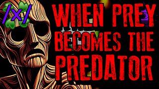When Prey Becomes the Predator | 4chan /x/ Innawoods Greentext Stories Thread