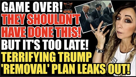 GAME OVER! They Shouldn't Have Done It, But It's Too Late! Terrifying Trump 'REMOVAL' Plan NOW Out!