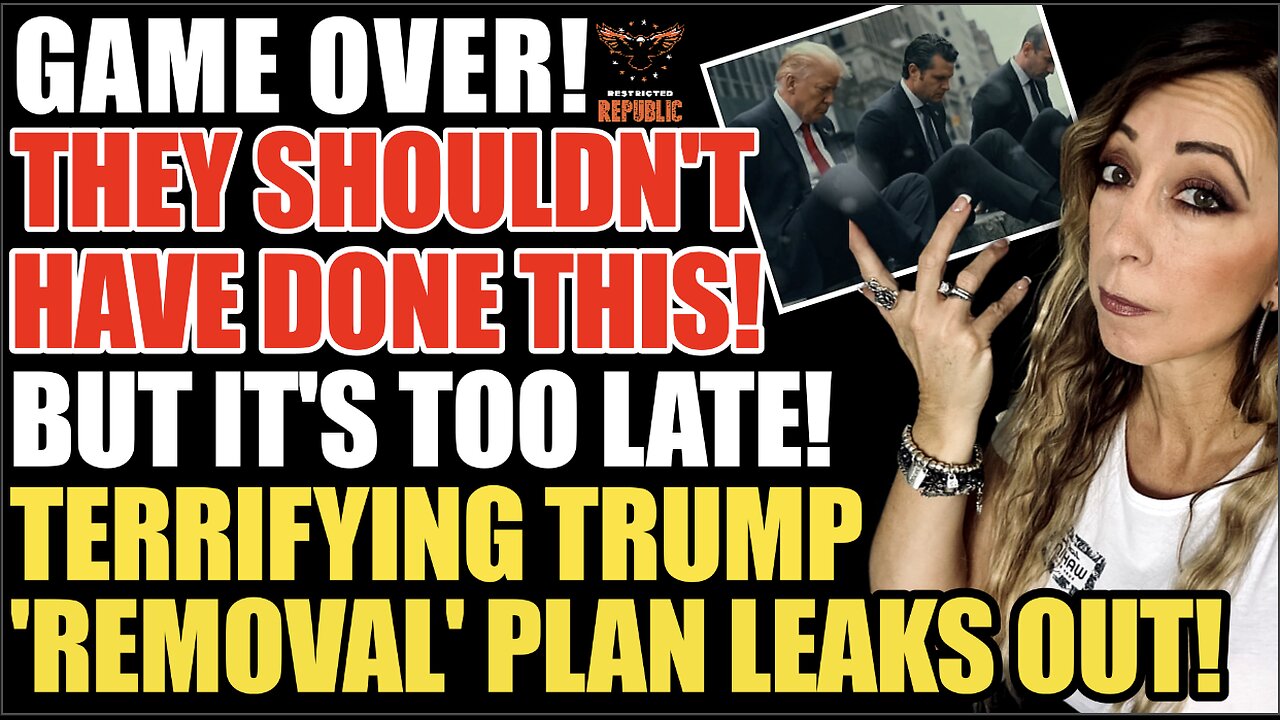 GAME OVER! They Shouldn't Have Done It, But It's Too Late! Terrifying Trump 'REMOVAL' Plan NOW Out!
