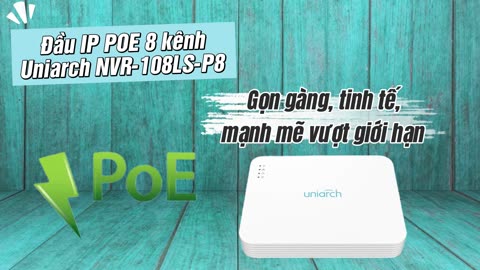 Đầu IP POE 8 kênh Uniarch NVR-108LS-P8 - Gọn gàng, tinh tế, mạnh mẽ vượt giới hạn