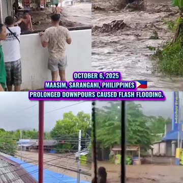 OCTOBER 6, 2025 MAASIM, SARANGANI, PHILIPPINES 🇵🇭. PROLONGED DOWNPOURS CAUSED FLASH FLOODING.