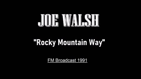 Joe Walsh - Rocky Mountain Way (Los Angeles 1991) FM Broadcast