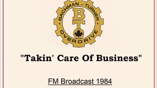 Bachman-Turner Overdrive - Takin’ Care Of Business (Live in Winnipeg, Manitoba 1984) FM Broadcast