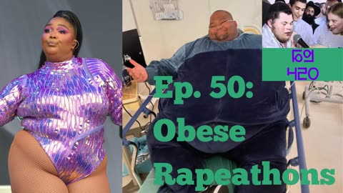 Ep. 50: Obese Rapeathons
			