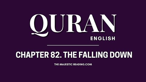 Chapter 82 - The Falling Down - Quran English