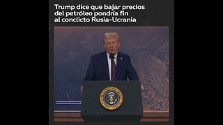 TRUMP: “Si el precio [del petróleo] bajara, la guerra entre Rusia y Ucrania terminaría”