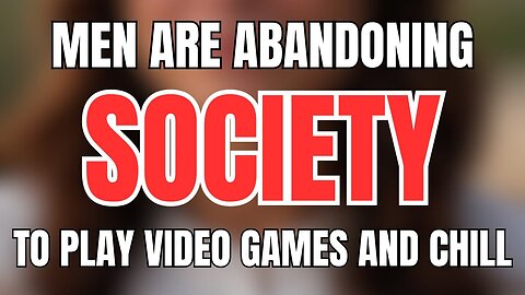 Men Are Abandoning Society To Play Video Games And Chill 