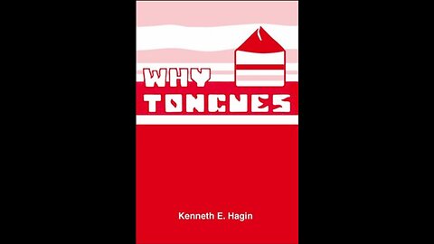 "Why Tongues" - by Kenneth E. Hagin - The Long Version