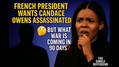 Whistleblower says French President Wants Candace Dead, 🤔 but what war is coming in 90 days ❓❗