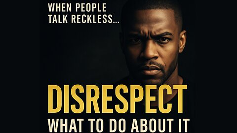 “When People Talk Disrespectfully to You: What to Do About It”