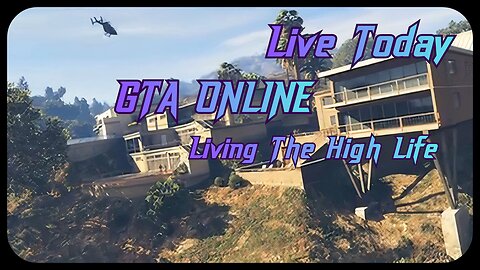 Live Today. GTA Online. Living The High Life.