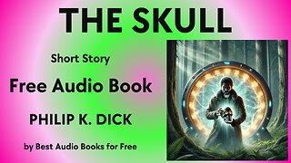 The Skull - A Short Story - by Philip K. Dick - Best Audio Books for Free