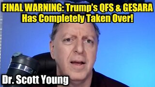 Dr Scott Young: FINAL WARNING: Trump’s QFS & GESARA Has Completely Taken Over!