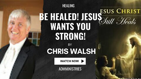 Be HEALED! Jesus wants you Strong!