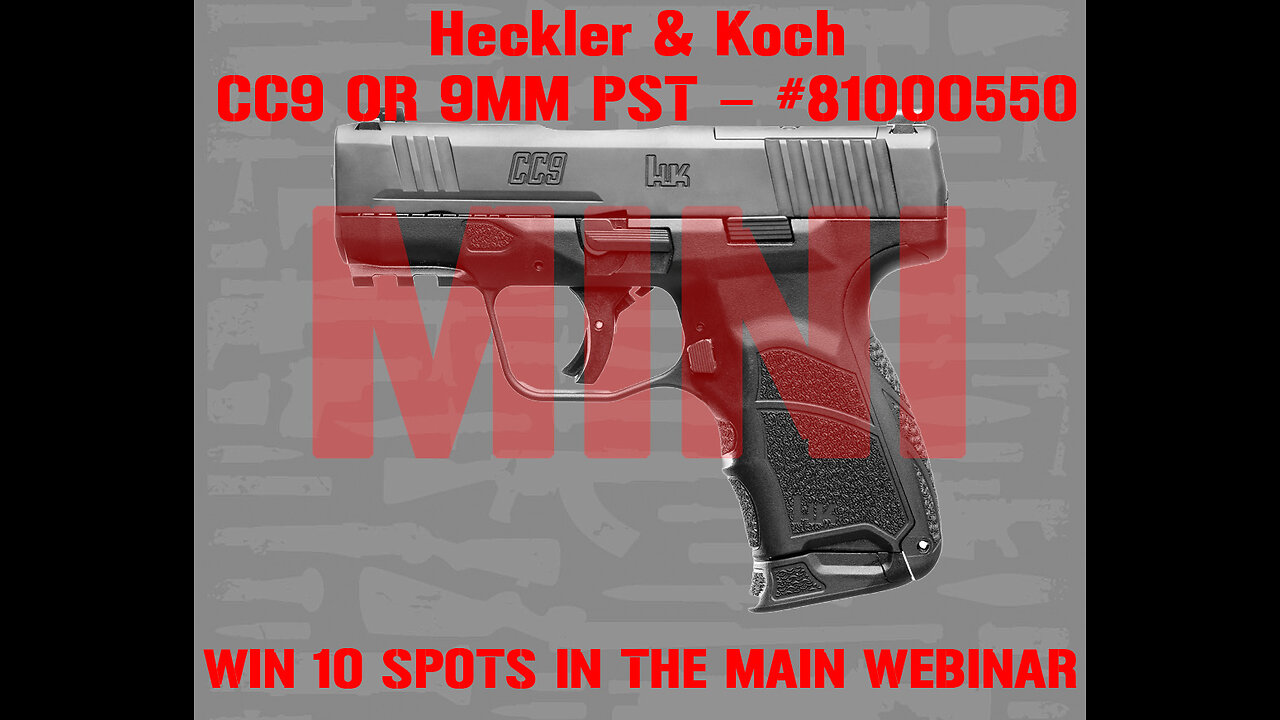 Heckler & Koch – CC9 MINI #1 FOR 10 SPOTS IN THE MAIN WEBINAR