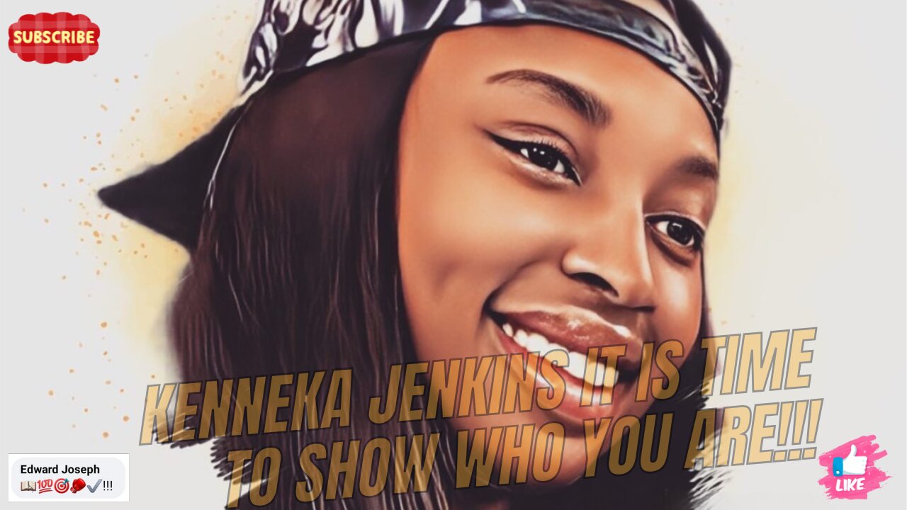 kENNEkA jENkINs it is time to show who you are!!!