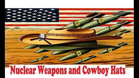 Nuclear Wepons and Cowboy Hats
