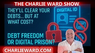 THEY'LL CLEAR YOUR DEBTS..BUT AT WHAT COST, DEBT FREEDOM OR DIGITAL PRISON WITH CHARLIE WARD