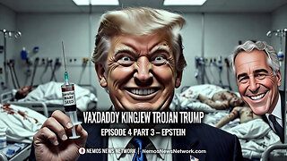 Vaxdaddy Kingjew Trojan Trump: Episode 4 Part 3 - Epstein