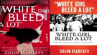 Colin Flaherty 'White Girl Bleed A Lot' Audio Book: The Return of Racial Violence to America