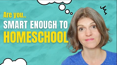 ARE YOU SMART ENOUGH TO HOMESCHOOL? || Homeschool Mom Encouragement