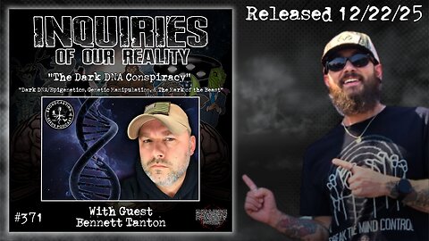 Inquiries of our Reality #371 "The Dark DNA Conspiracy" with Bennett Tanton