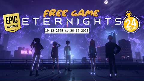 Free Game ! Eternights ! Epic Games! 24 Hours ! 19 12 2025 to 20 12 2025