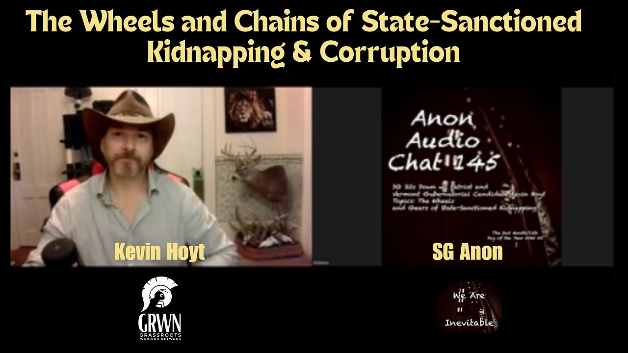 AUDIO CHAT 145 | SG Sits Down w/ VT Patriot/Researcher Kevin Hoyt: The Wheels and Chains of State-Sanctioned Kidnapping & Corruption