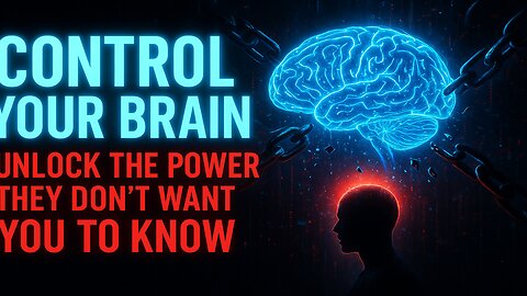 Control Your Brain: Unlock the Power They Don’t Want You to Know