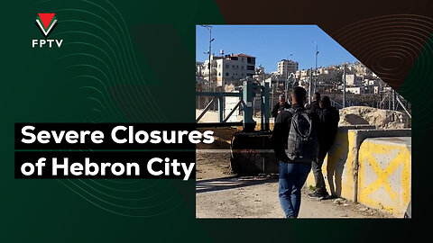 Severe Closures of Hebron City