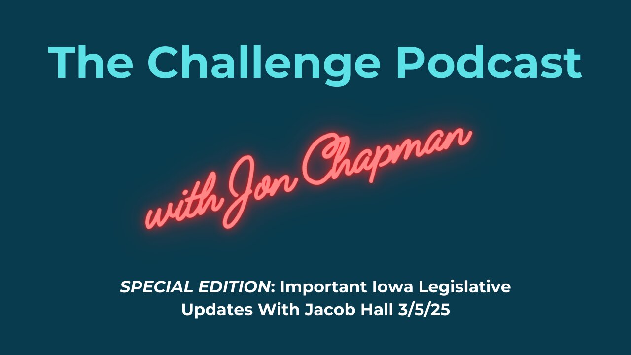 Special Edition: Important Iowa Legislative Updates With Jacob Hall 3/5/25