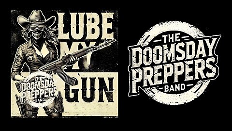 The Doomsday Preppers Band - Lube My Gun