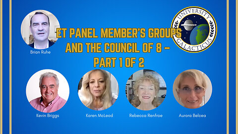 ET Panel Member’s Groups and the Council of 8 – Part 1 of 2