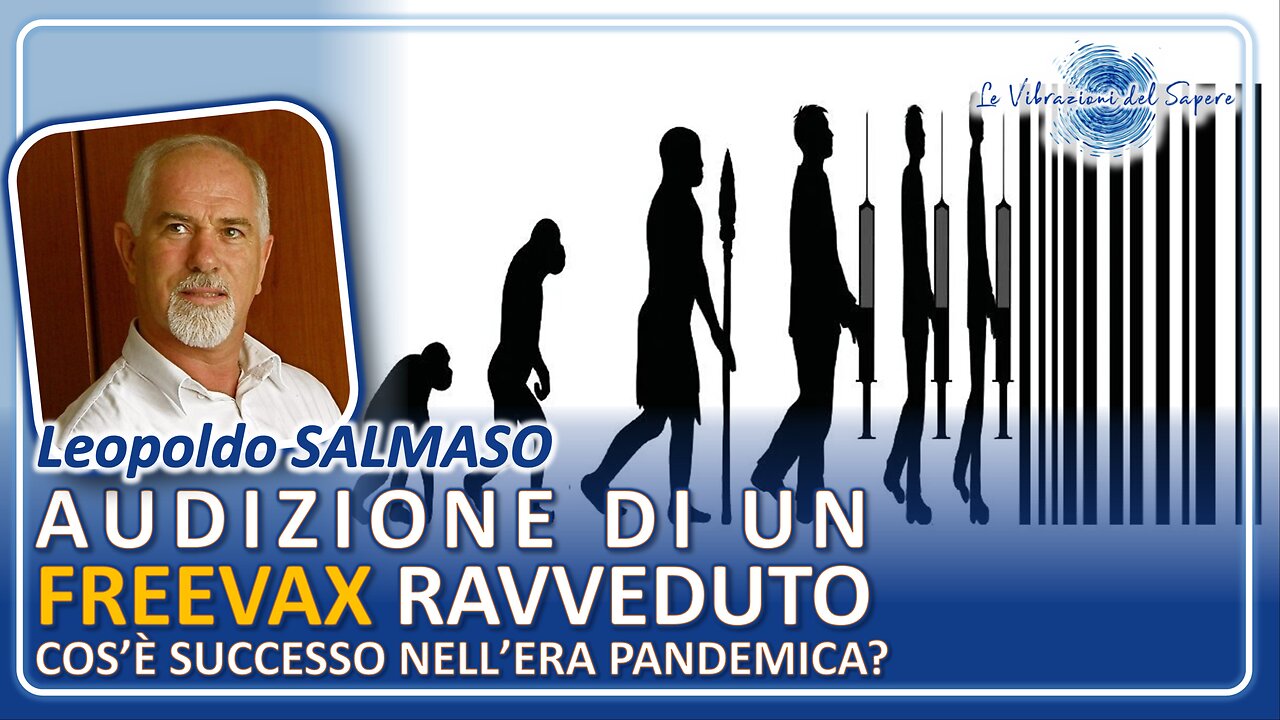 Audizione di freevax ravveduto, cos'è successo nell'èera pandemica? - Dr. Leopoldo Salmaso