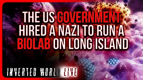 The US Government Hired a Nazi to Run a Biolab on Long Island