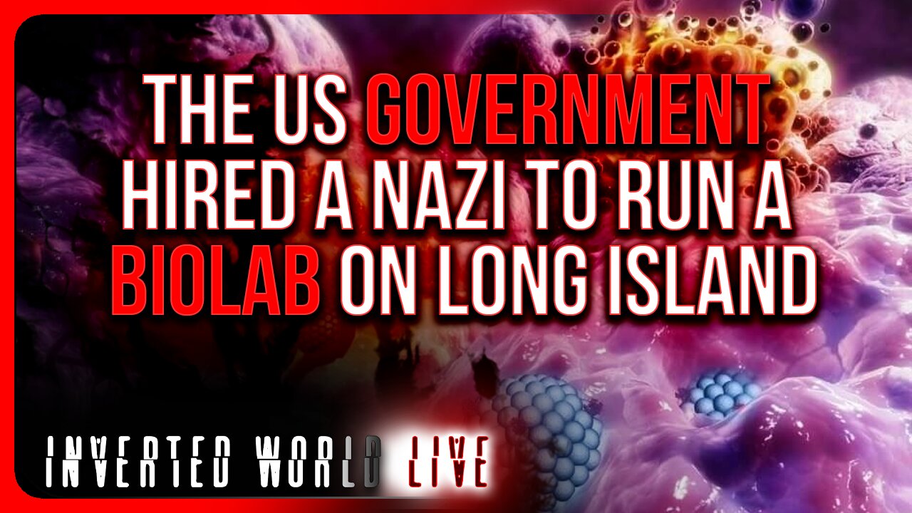 The US Government Hired a Nazi to Run a Biolab on Long Island