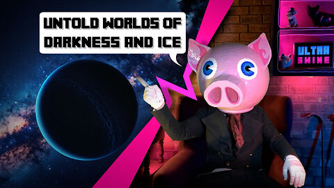 Untold worlds of darkness and ice