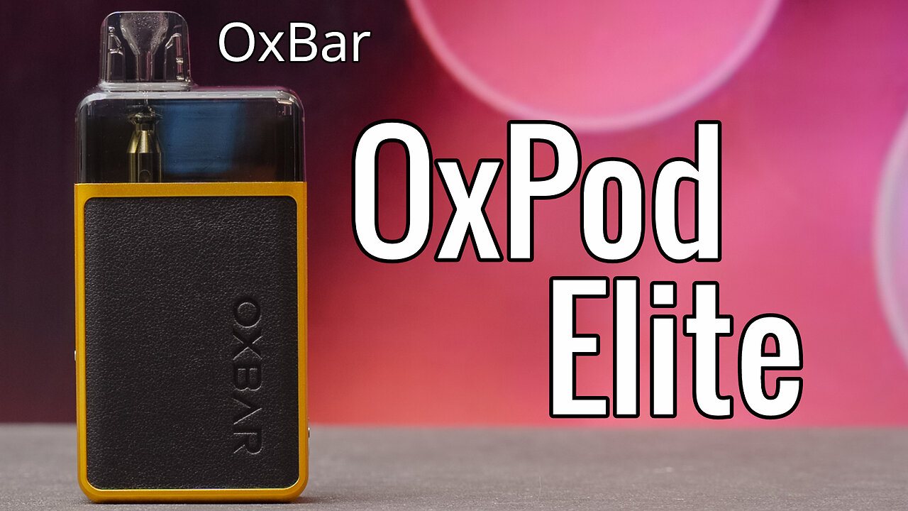 OxBar OxPod Elite Review