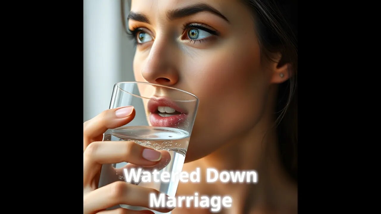 Watered Down Marriage