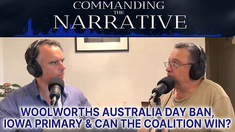 Woolworths Australia Day Ban, Iowa Primary & Can the Coalition Win - CtN02