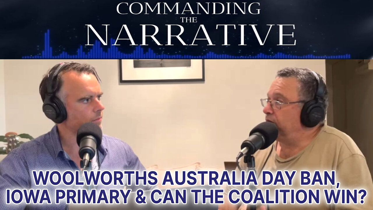 Woolworths Australia Day Ban, Iowa Primary & Can the Coalition Win - CtN02
