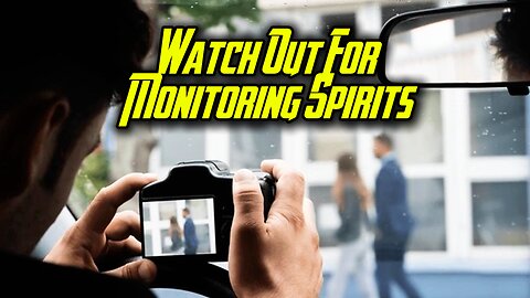 HOW TO KNOW IF SOMEONES A MONITORING SPIRIT