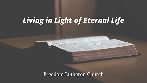 "Living in Light of Eternal Life" October 5, 2025