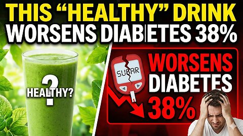 This “Healthy” Drink Worsens Diabetes 38%