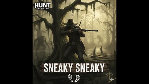 Day 4 Of Looking For A Sponsor.... SHHHHHH sneaky sneaky... (Hunt Showdown)