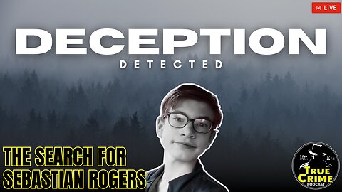 Deception Detected: The Search For Sebastian Rogers - Hendersonville, TN