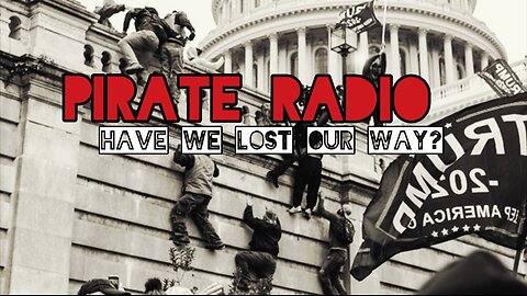 Pirate Radio #31 - Have We Lost Our Way